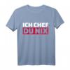 Ich Chef, Du nix T-Shirt  Lustiges Spruchshirt für Freunde, Humorvoller Alltagsspruch