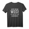 Lustiges Aerobic T-Shirt mit Spruch - Hobby Aerobic Motiv für Damen und Herren, Perfekt als Geschenk