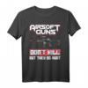 Airsoft Guns Don't Kill But They Do Hurt T-Shirt  Lustiges Geschenk für Airsoft Fans, Männer & Frauen