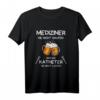 Lustiges Mediziner Saufen T-Shirt mit Spruch  Perfektes Geschenk für Doktoren, Ärzte und Medizinstudenten zum Abschluss & Party