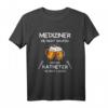 Lustiges Mediziner Saufen T-Shirt mit Spruch  Perfektes Geschenk für Doktoren, Ärzte und Medizinstudenten zum Abschluss & Party