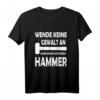 Wende keine Gewalt an nimm einen größeren Hammer - Lustiges DIY T-Shirt für Heimwerker, Metallbauer & Schmiede als Geschenk