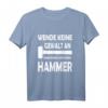 Wende keine Gewalt an nimm einen größeren Hammer - Lustiges DIY T-Shirt für Heimwerker, Metallbauer & Schmiede als Geschenk