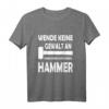 Wende keine Gewalt an nimm einen größeren Hammer - Lustiges DIY T-Shirt für Heimwerker, Metallbauer & Schmiede als Geschenk