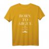 Born To Argue - Richter & Anwalt Geschenk - Lustiges Juristen T-Shirt für Männer und Frauen, perfekt für Jura Studenten & Berufstätige