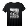 Maurer Wurden Erschafen Weil Architekten Auch - Lustiges Maurer T-Shirt für Bauprofis und Handwerker