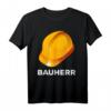 Bauherr Richtfest Hausbauer Eigenheim Handwerker T-Shirt  Lustiges Baustellenoutfit & Geschenk für Häuslebauer zum Richtfest oder Geburtstag