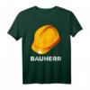 Bauherr Richtfest Hausbauer Eigenheim Handwerker T-Shirt  Lustiges Baustellenoutfit & Geschenk für Häuslebauer zum Richtfest oder Geburtstag