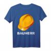 Bauherr Richtfest Hausbauer Eigenheim Handwerker T-Shirt  Lustiges Baustellenoutfit & Geschenk für Häuslebauer zum Richtfest oder Geburtstag