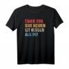 Einer Von Uns Beiden Ist Klüger Als Du - Ironie Sarkasmus T-Shirt für Fans schwarzer Humor & provokante Sprüche
