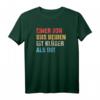 Einer Von Uns Beiden Ist Klüger Als Du - Ironie Sarkasmus T-Shirt für Fans schwarzer Humor & provokante Sprüche