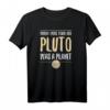 When I was your age Pluto War Ein Planet - Lustiges Wissenschafts-T-Shirt für Nerds, Studenten & Lehrer als Geschenk zum Geburtstag, Weihnachten oder Jahrestag