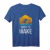 Born To Wake Wakeboard T-Shirt - Perfekte Wassersportbekleidung für Männer, Frauen & Kinder, Geschenkidee für Wakeboardliebhaber