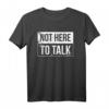 Not Here To Talk Lustiges Gym Shirt für Bodybuilder und Kraftsportler  Perfektes Geschenk für Fitness, Gewichtheben & Bodybuilding