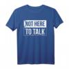 Not Here To Talk Lustiges Gym Shirt für Bodybuilder und Kraftsportler  Perfektes Geschenk für Fitness, Gewichtheben & Bodybuilding