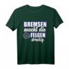 Bremsen macht die felgen Dreckig - Lustiges Auto Tuning T-Shirt für Mechaniker, KFZ-Mechatroniker & Auto Liebhaber