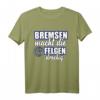 Bremsen macht die felgen Dreckig - Lustiges Auto Tuning T-Shirt für Mechaniker, KFZ-Mechatroniker & Auto Liebhaber