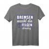 Bremsen macht die felgen Dreckig - Lustiges Auto Tuning T-Shirt für Mechaniker, KFZ-Mechatroniker & Auto Liebhaber