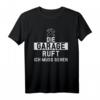 Die Garage ruft Geschenk Shirt für KFZ-Mechaniker & Automechaniker  Humorvolles T-Shirt für Werkstatt-Profis & Schrauber