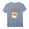 Brot kann Schimmeln was kannst du? Fauler Bäcker Handwerker T-Shirt  Lustiges Party- und Junggesellenabschied Outfit für Kollegen und Freunde