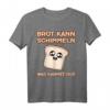 Brot kann Schimmeln was kannst du? Fauler Bäcker Handwerker T-Shirt  Lustiges Party- und Junggesellenabschied Outfit für Kollegen und Freunde