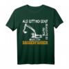 Baggerfahrer Sprüche T-Shirt - Lustiges Geschenk für Baumaschinenführer, Bauarbeiter & Baggerführer, perfekt für Garten- & Landschaftsbauer