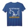 Baggerfahrer Sprüche T-Shirt - Lustiges Geschenk für Baumaschinenführer, Bauarbeiter & Baggerführer, perfekt für Garten- & Landschaftsbauer