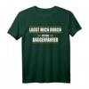 Lasst mich durch ich bin Baggerfahrer T-Shirt  Lustiger Spruch für Bauarbeiter, Azubis, Gesellen & Meisterprüfungen