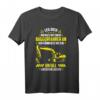 Lustiges Baggerfahrer T-Shirt - Leg dich niemals mit einem Baggerfahrer an, perfektes Geschenk für Bauarbeiter, Hobby-Baggerführer und Baustellenfans