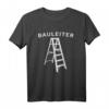 Lustiges Bauleiter Baustellen Zubehör T-Shirt  Perfektes Geschenk für Bauarbeiter, Handwerker & Kollegen auf der Baustelle