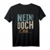 Lustiges 'Nein Doch Ohhh' Sarkasmus T-Shirt - Humorvolles Spruchshirt für Alltag, Freunde & gute Laune
