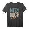 Lustiges 'Nein Doch Ohhh' Sarkasmus T-Shirt - Humorvolles Spruchshirt für Alltag, Freunde & gute Laune
