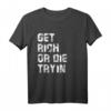 Get Rich or Die Tryin Motivations Design T-Shirt  Für zukünftige Millionäre und Erfolgssuchende