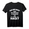 SAG MIR NICHT WAS ICH TUN SOLL - Lustiges Sex Spruch T-Shirt für Männer, Freunde & Männerabende