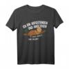 Lustiges Faultier T-Shirt - Ich bin aufgestanden was wollt ihr mehr, perfektes Geschenk für Entspannte, Arbeitsscheue & Humorvolle Menschen