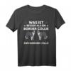 Was ist besser als ein Border Collie? Zwei Border Collie T-Shirts für Hundeliebhaber & Herrchen