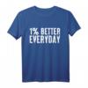 1% Better Everyday Motivations T-Shirt  Inspirierendes Design für Alltag, Party & Geschenke zu Weihnachten, Muttertag & Ostern