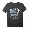 Lustiges Polizei Spruch T-Shirt - Das beste Polizistenshirt für Männer, perfekte Geschenkidee zu Weihnachten & Geburtstag