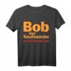 Bob der Saufmeister Bier Spruch T-Shirt  Lustiges Party- und Festival-Shirt für Bierliebhaber, Malle & Bierfest in Deutschland & Österreich