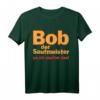 Bob der Saufmeister Bier Spruch T-Shirt  Lustiges Party- und Festival-Shirt für Bierliebhaber, Malle & Bierfest in Deutschland & Österreich
