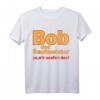 Bob der Saufmeister Bier Spruch T-Shirt  Lustiges Party- und Festival-Shirt für Bierliebhaber, Malle & Bierfest in Deutschland & Österreich