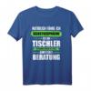 Tischler - Kompetente Beratung T-Shirt | Witziges Handwerker Geschenk für Schreiner, Meister & Azubis