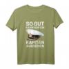 Bootsfahrer Segelschiff T-Shirt - So Gut Kann Nur Ein Kapitän Aussehen, Lustiges Seefahrer T-Shirt für Kapitäne & Segler
