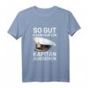 Bootsfahrer Segelschiff T-Shirt - So Gut Kann Nur Ein Kapitän Aussehen, Lustiges Seefahrer T-Shirt für Kapitäne & Segler