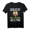Einer von uns beiden ist klüger als Du - Lustiges Eule T-Shirt mit Spruch für Freunde, Familie & Spaß