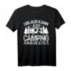 Camping die Elite T-Shirt  Perfekte Kleidung und Geschenk für Wohnmobil- und Wohnwagen-Liebhaber für den nächsten Familienausflug