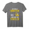 Lustiges Staplerfahrer T-Shirt mit Spruch  Für Lageristen und Lagerarbeiter, Perfekt für die Lagerhalle & Staplerfahrten
