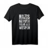 Nazis Nerven Mehr Als Wespen - Anti-Nazi Gegen Rechts T-Shirt für Demonstranten & Aktivisten gegen Faschismus, Rassismus & Fremdenhass
