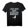 Lasst mich durch Ich muss nach Norderney - Lustiges Nordsee Fan T-Shirt für Strandurlaub, Meerliebhaber & Küstenfans