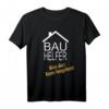 40 Geburtstag Richtfest T-Shirt  Das perfekte Geschenk für Bauhelfer, Bauherren & das Bautrupp-Team zum Richtfest